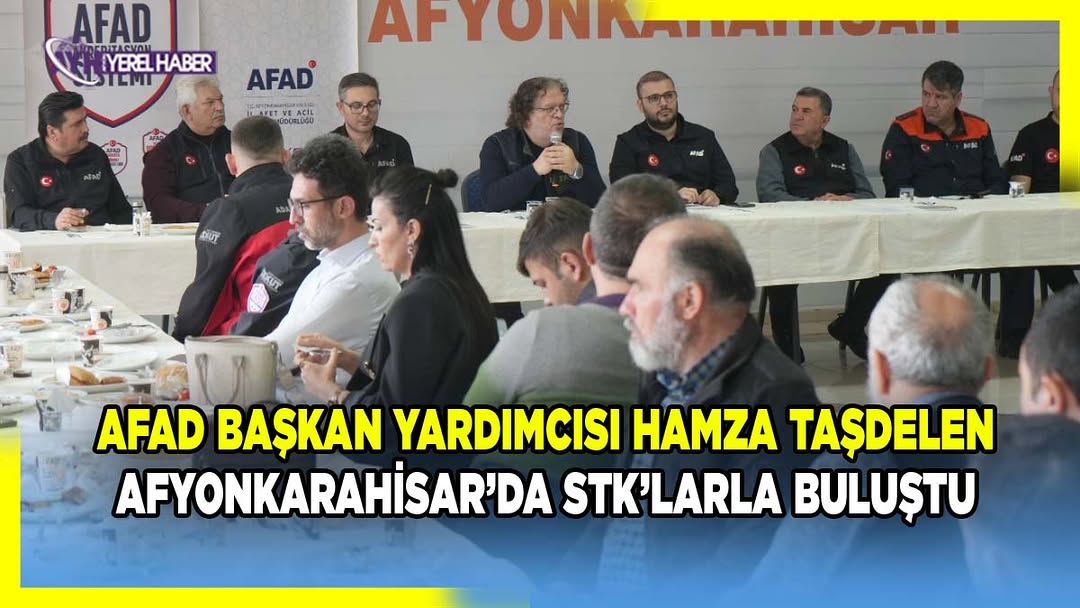 AFAD Başkan Yardımcısı Afyonkarahisar'da Sivil Toplum Kuruluşları İle Buluştu