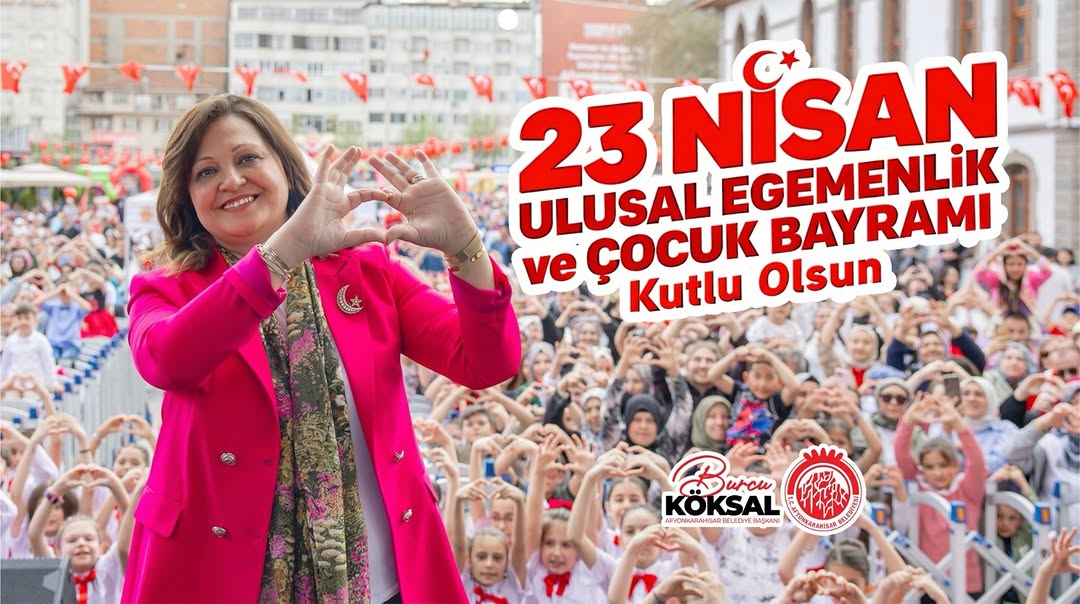 Afyonkarahisar Belediye Başkanı Burcu Köksal'dan 23 Nisan Mesajı