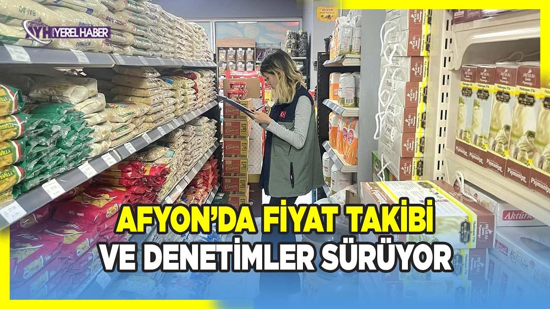Afyonkarahisar'da TÜFİS Kapsamında Fiyat Takibi Devam Ediyor