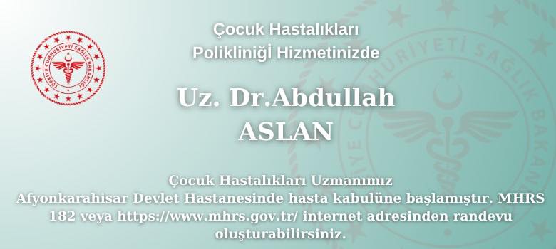 Afyonkarahisar Devlet Hastanesi'nden Yeni Açılış: Çocuk Hastalıkları Uzmanı Uz. Dr. Abdullah Aslan
