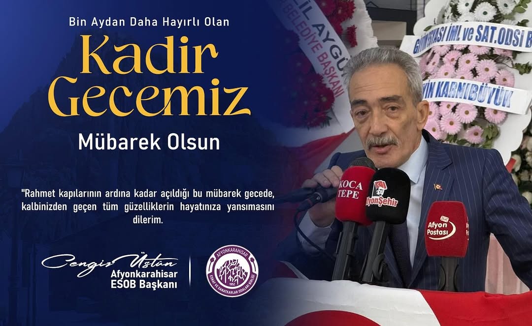 Afyonkarahisar Esnaf Ve Sanatkarlar Odaları Birliği'nden Kadir Gecesi Mesajı