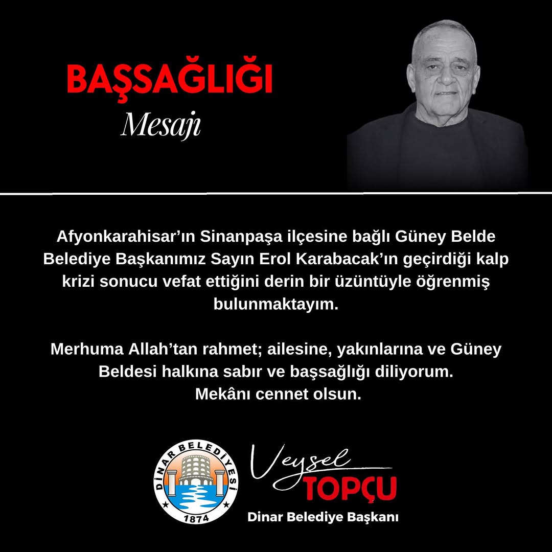 Afyonkarahisar’ın Sinanpaşa ilçesine bağlı Güney Belde Belediye Başkanı Erol Karabacak Hayatını Kaybetti