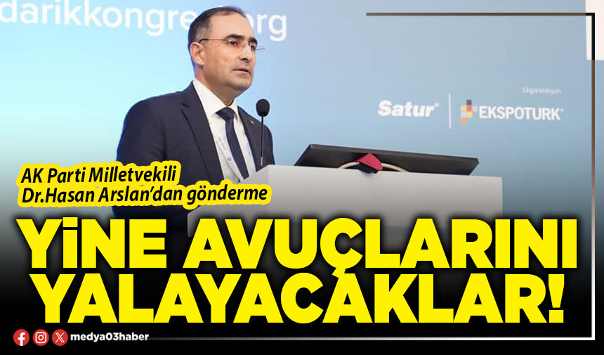 AK Parti Milletvekili Dr. Hasan Arslan CHP'ye Yüklendi
