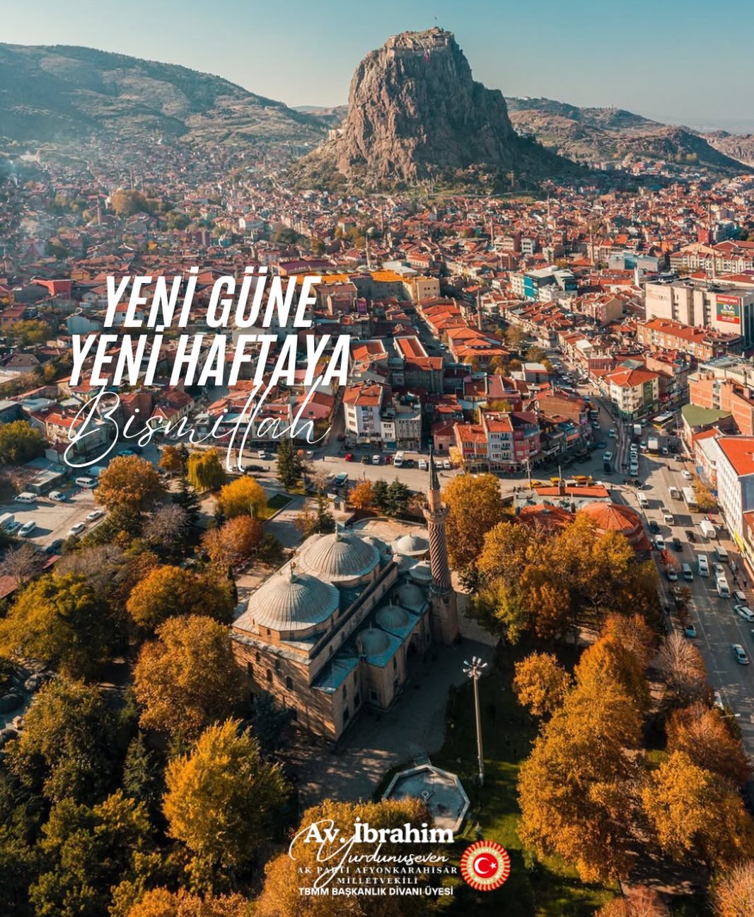 Ak Parti Milletvekili İbrahim Yurdunuseven'den Yeni Hafta Dileği