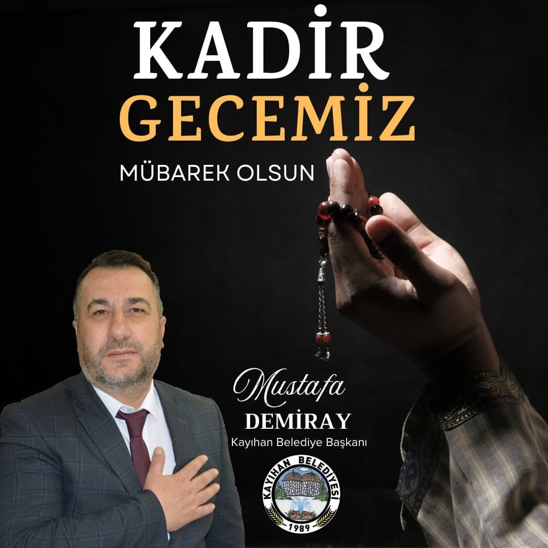 Kayıhan Belediye Başkanı Mustafa Demiray'dan Kadir Gecesi Mesajı