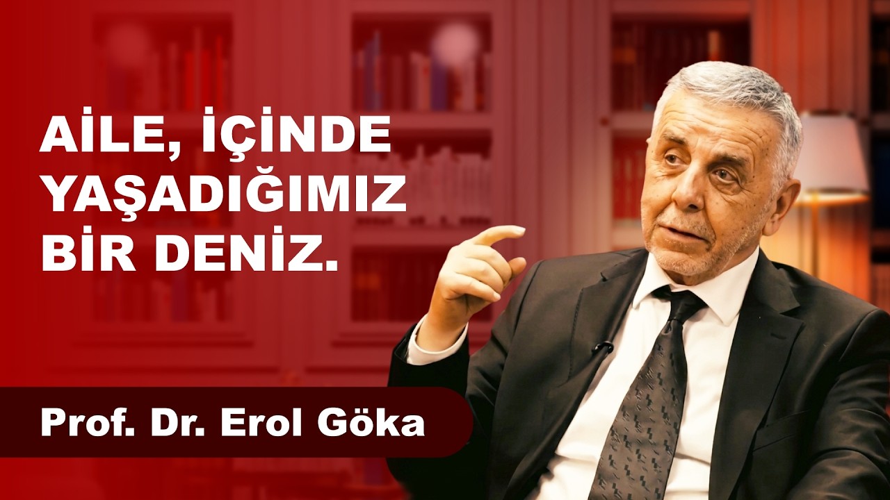 Prof. Dr. Erol Göka, aileyi ele alıyor