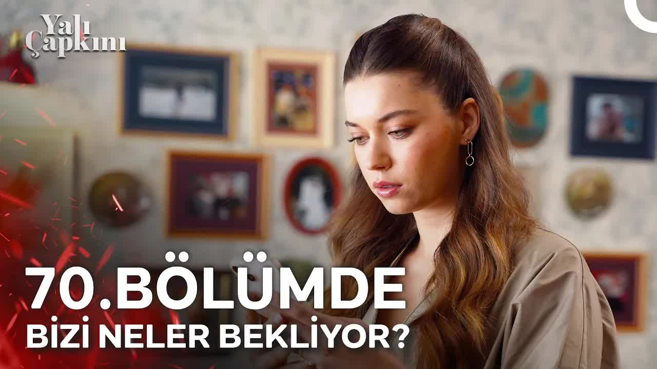 Yalı Çapkını'nın 70. Bölümünde İzleyicileri Neler Bekliyor?