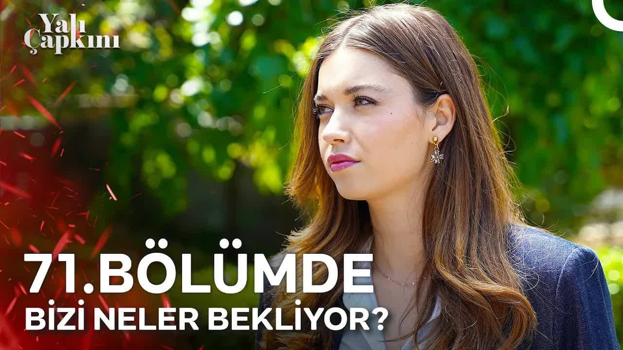 Yalı Çapkını 71. Bölümü ile İzleyicileri Neler Bekliyor?