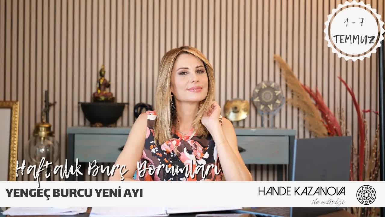 Astrolog Hande Kazanova'dan 1 - 7 Temmuz Haftası Burç Yorumları