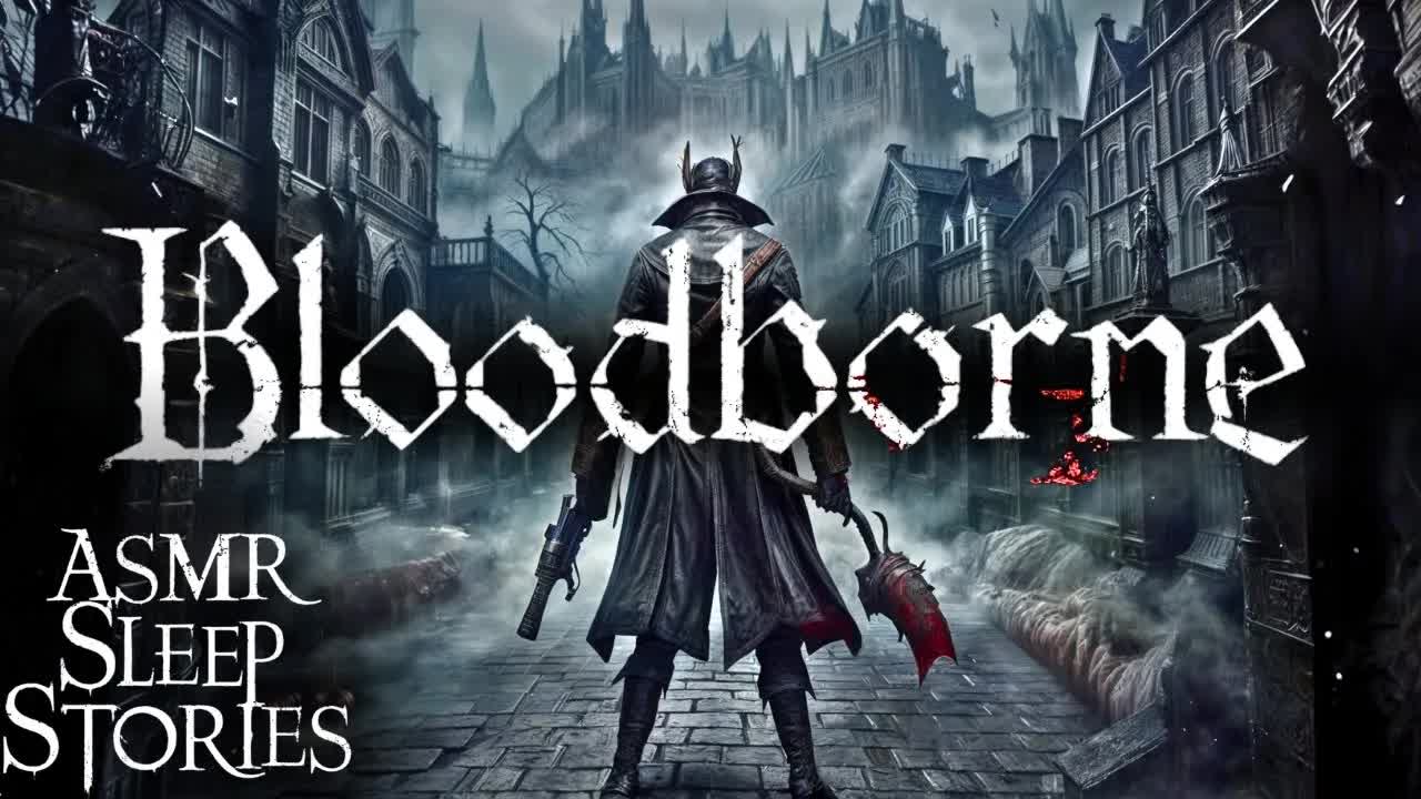 Düşlerin Dünyasında Geçen Bir ASMR Uyku Hikayesi: Bloodborne