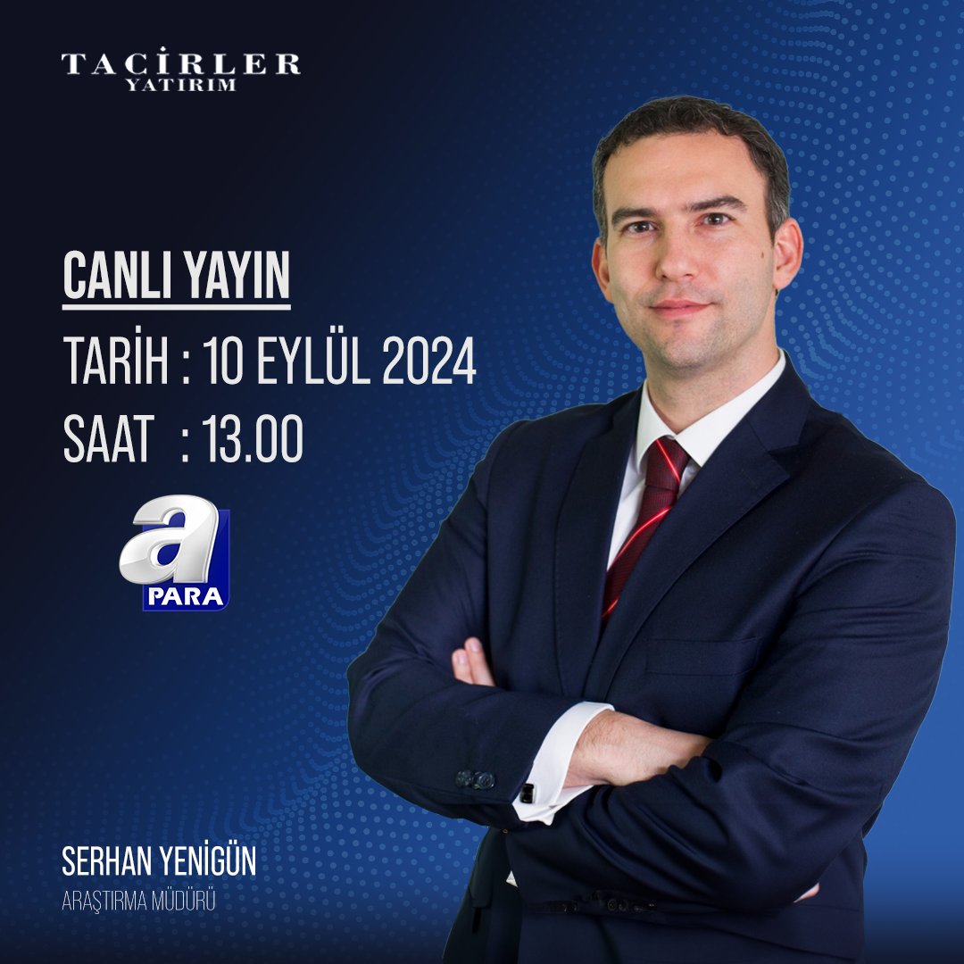 Tacirler Yatırım'ın Araştırma Müdürü Serhan Yenigün, Canlı Yayınla Yatırımcılara Önemli Bilgiler Sunacak