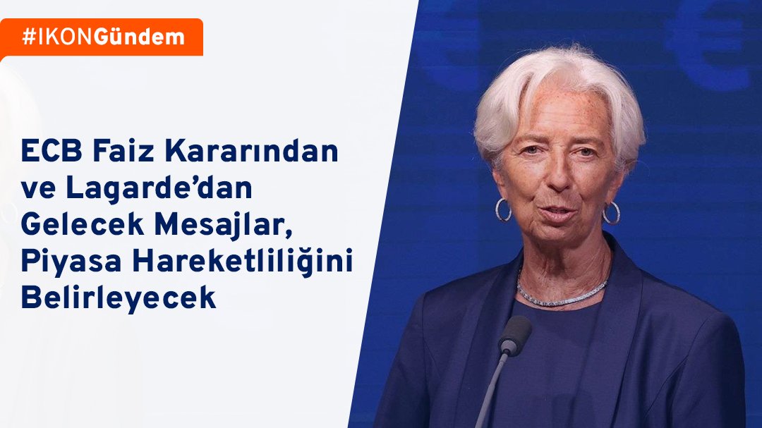 Piyasalar ECB Faiz Kararına ve Lagarde Açıklamalarına Odaklandı