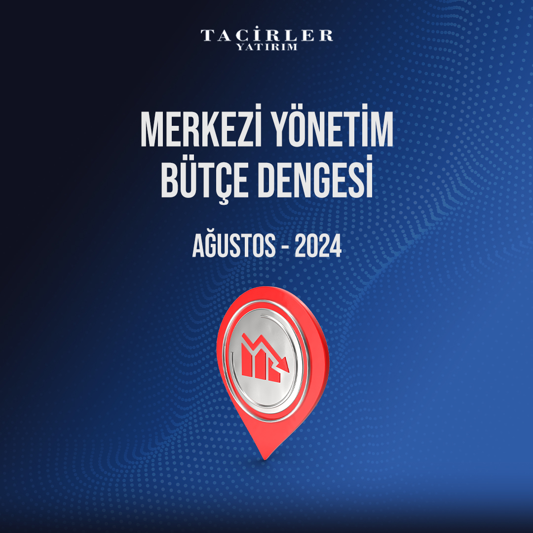 Ağustos 2024'te Türkiye'nin Merkezi Yönetim Bütçesi 129,6 Milyar TL Açık Verdi