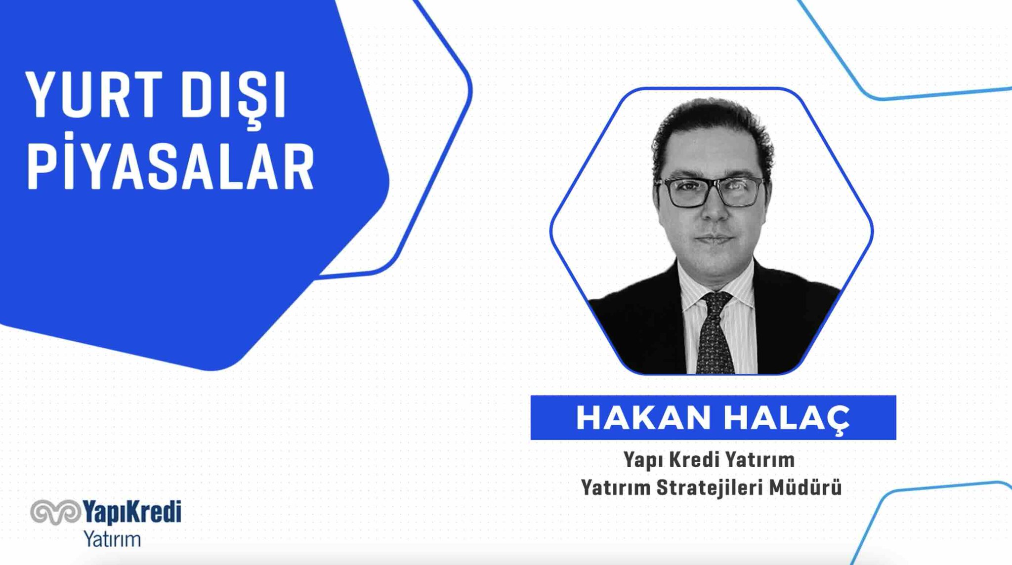 Yatırım Stratejileri Müdürü Hakan Halaç Son Ekonomik Gelişmeleri Değerlendirdi