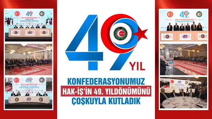 HAK-İŞ’in 49. Kuruluş Yıldönümü Coşkuyla Kutlandı