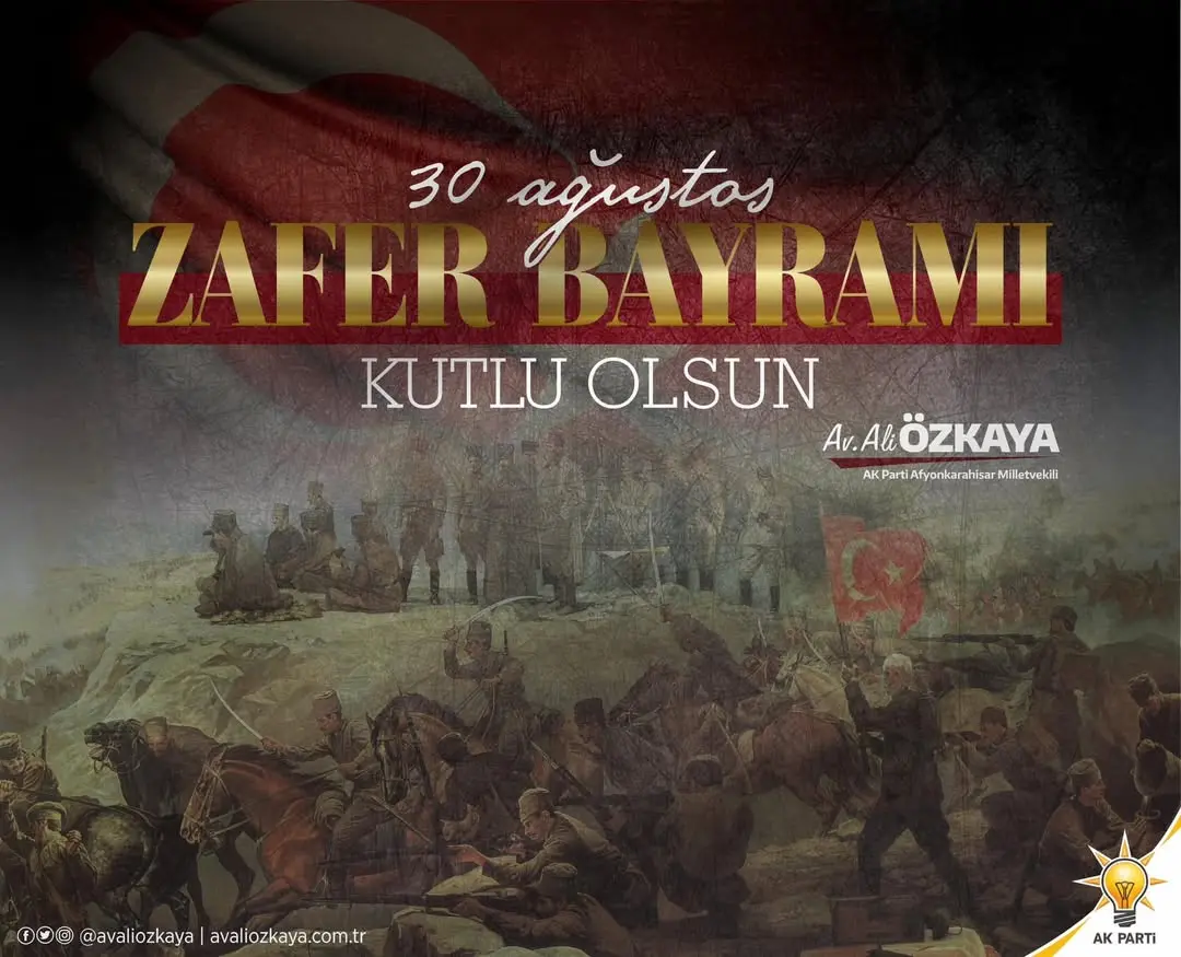 30 Ağustos Zafer Bayramı Kutlu Olsun! - Ak Parti Afyonkarahisar Milletvekili Ali Özkaya'nın Mesajı