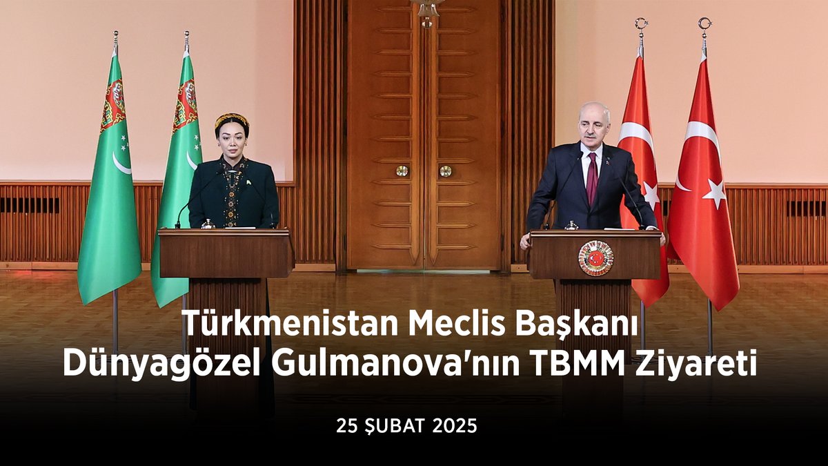 Türkiye-Türkmenistan Arasında İyi Niyetli Görüşmeler: TBMM Başkanı Numan Kurtulmuş ve Dünyagözel Gulmanova