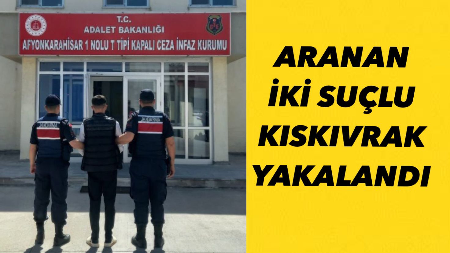 ARANAN İKİ SUÇLU KISKIVRAK YAKALANDI!